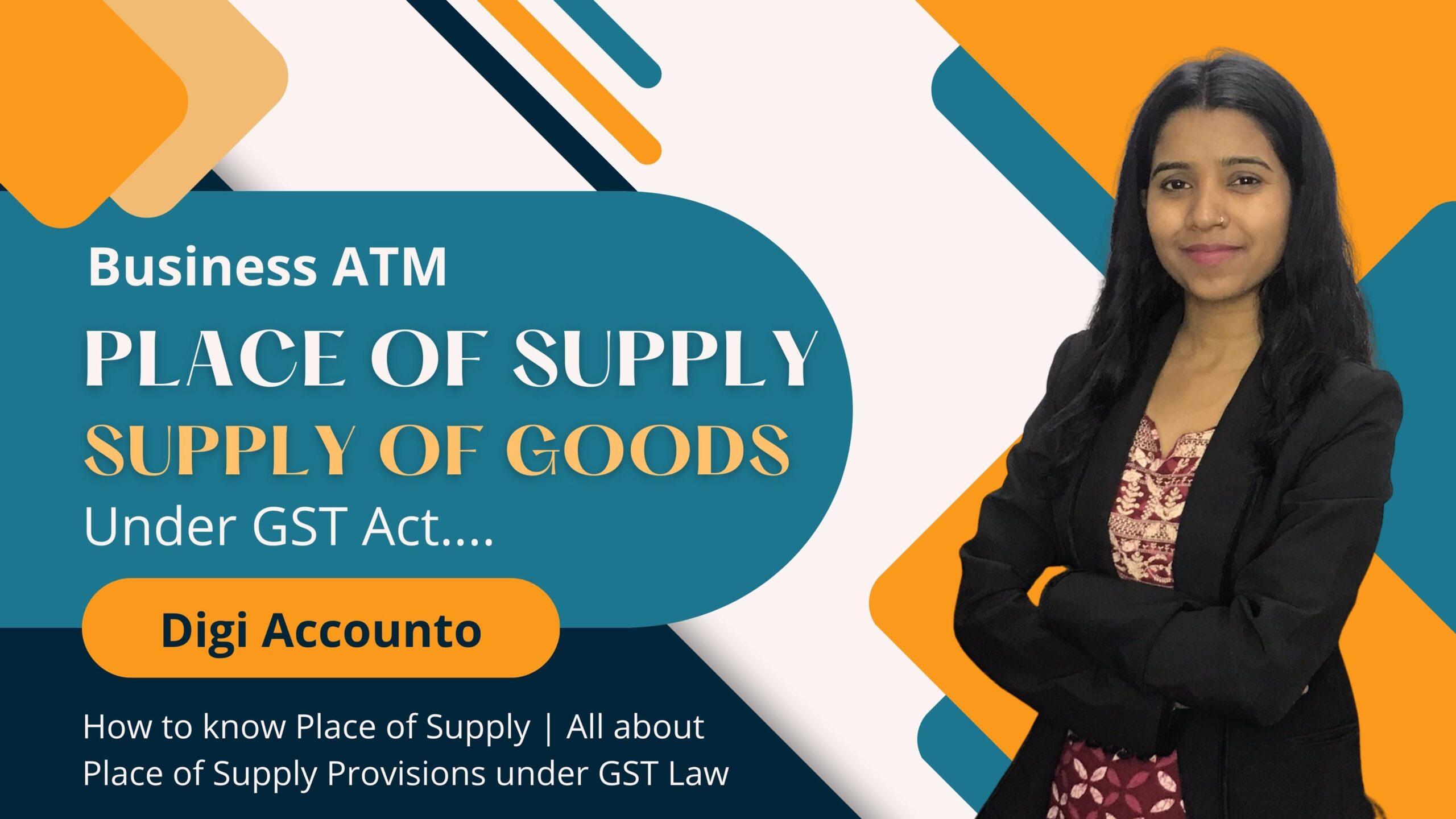 Place of Supply of Goods | Place of Supply under GST Law | Place of Supply | Digi Accounto