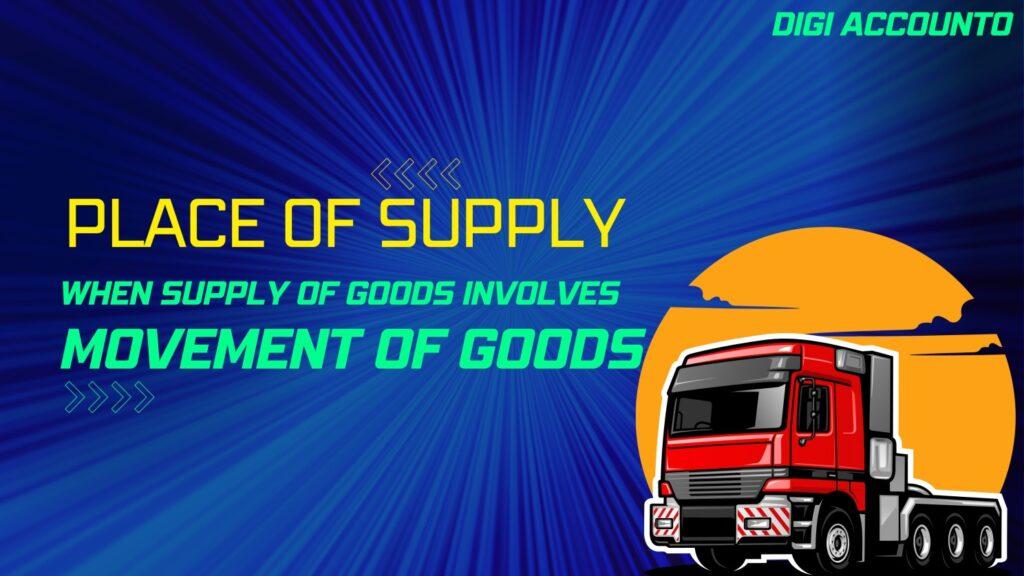 Friends as you know supply can be of many types but GST Acts provides clear provisions for supplies such as supply involving movement of goods, supply not involving movement of goods, supply involving bill to ship to transaction, supply of goods assembled or installed at site, supply of goods on board a conveyance According to section 10 we will see what would be the time of supply in case of different supply situation When supply of goods involving movement of goods