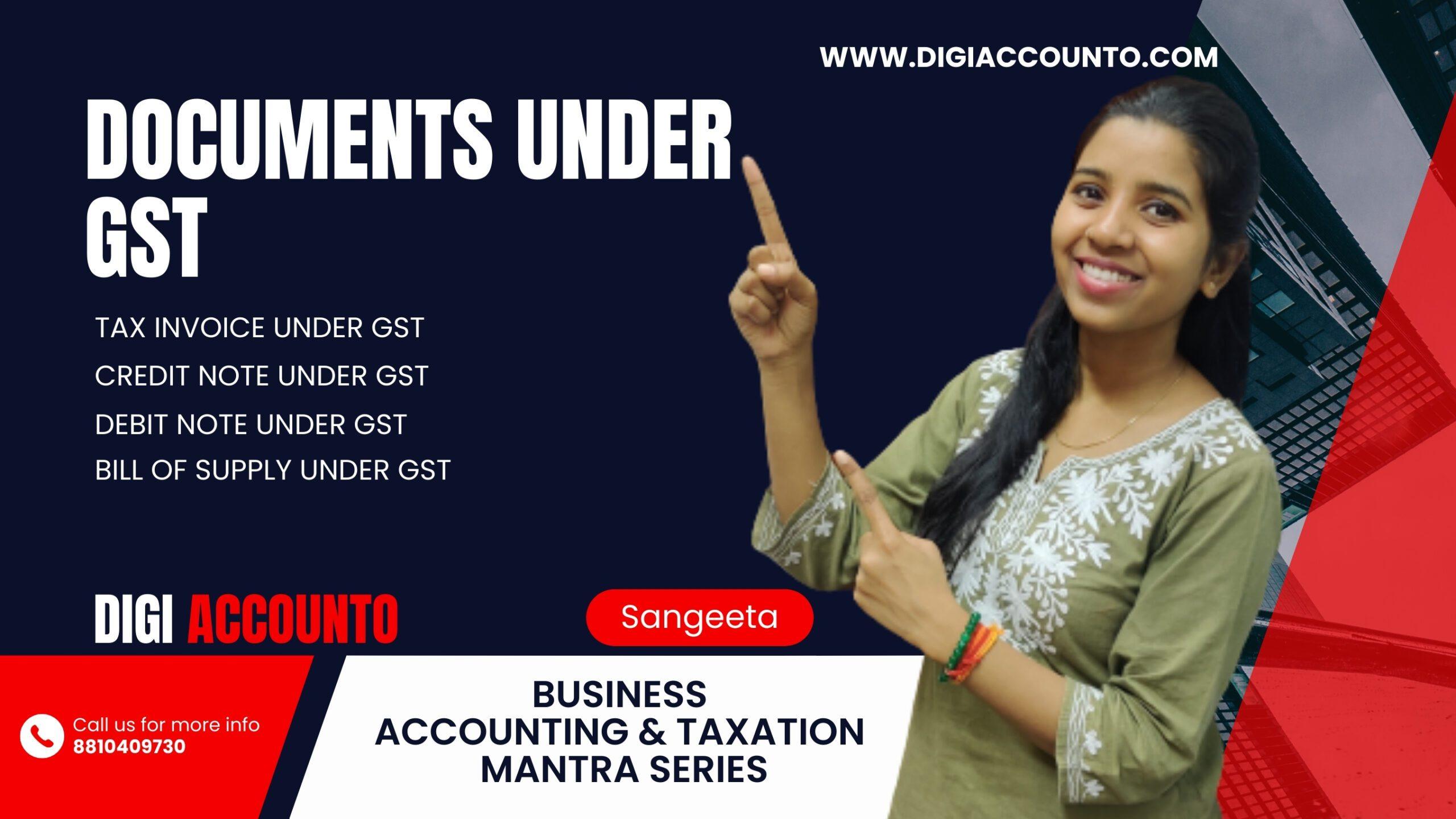 Documents Under GST, Tax Invoice under GST, Credit Note Debit Note under GST, Bill of Supply under GST, Digi Accounto, Business ATM