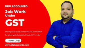 Job Work under GST | All about Job Work | Complete Guide to Job Work under GST | Digi Accounto